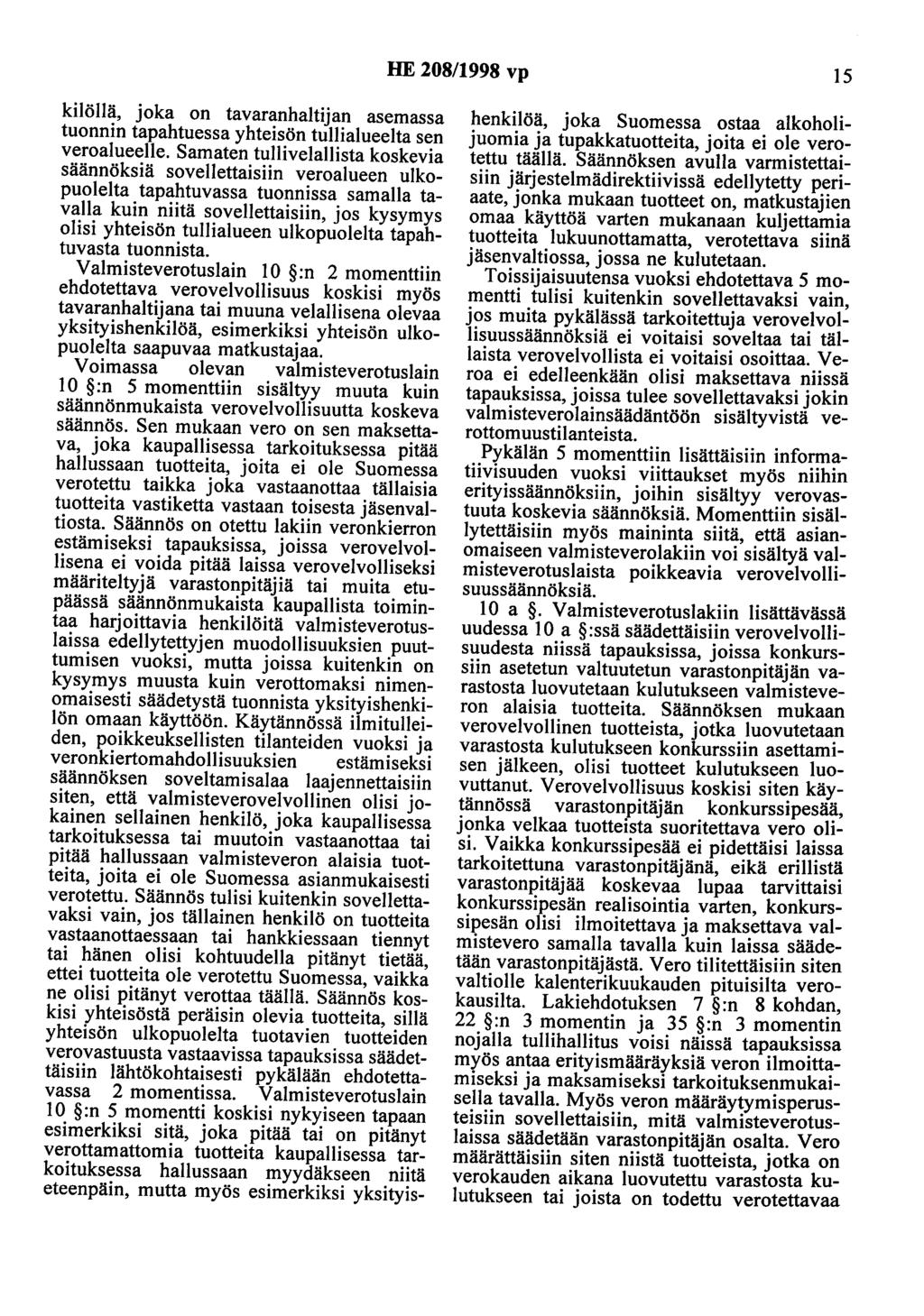 HE 208/1998 vp 15 kilöllä, joka on tavaranhaltijan asemassa tuonnin tapahtuessa yhteisön tullialueelta sen veroalueelle.