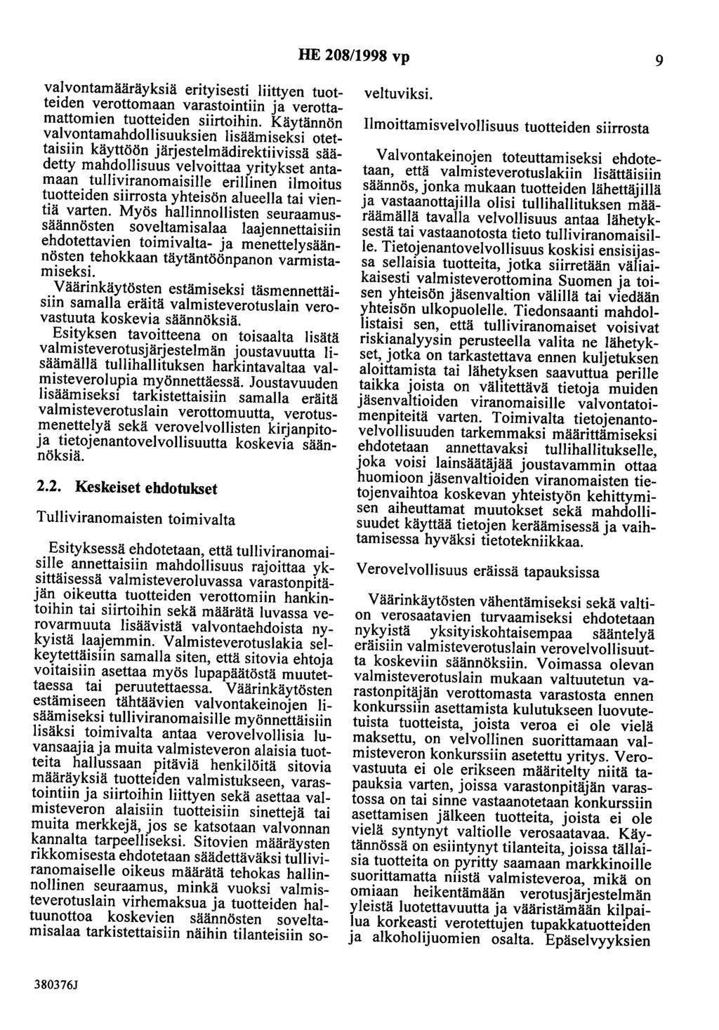 HE 208/1998 vp 9 valvontamääräyksiä erityisesti liittyen tuotteiden verottomaan varastointiin ja verottamattomien tuotteiden siirtoihin.