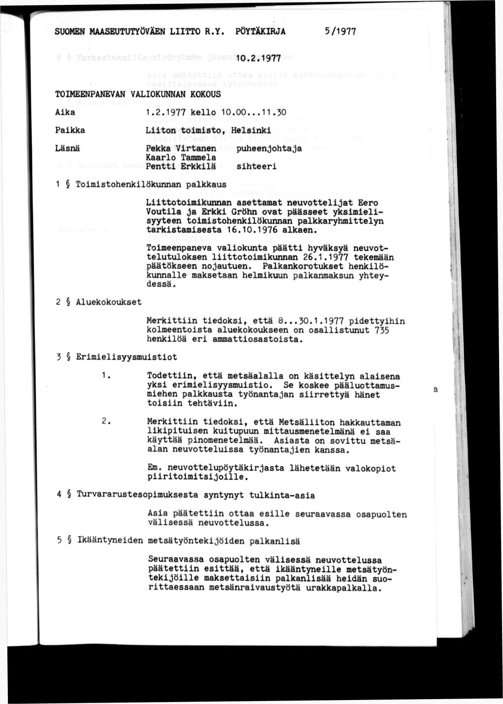 SUOMEN MAASEUTUTYÖVÄEN LTTO R.Y. PÖYTÄKRJA 5/1977 1 ; 10.2.1977 r TOMEENPANEVAN VALOKUNNAN KOKOUS Aka Pakka 1.2.1977 kello 10.00...11.