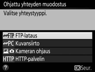 3 Käynnistä ohjattu yhteyden muodostus. Korosta Ohjattu yhteyden muodostus ja aloita ohjattu yhteyden muodostus painamalla 2. 4 Valitse yhteystyyppi. Korosta FTP-lataus ja paina J.