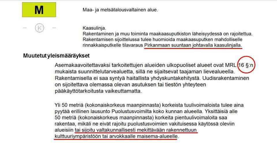 Lisäksi suunnittelutarvetta koskevaa yleismääräystä on muutettu siten, että määräyksessä viitataan maankäyttö- ja rakennuslain 16 (ei 137) Lisäksi kaupungin ja yksityisen maanomistajan välillä