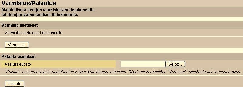 4.5.3.4 Varmistus / Palautus Toiminnossa voidaan varmistaa nykyiset asetukset tai palauttaa ne takaisin.