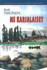 , 2006 15,00 Antti Timonen: Me karjalaiset Karjalan kirjallisuuden klassikot-sarjan kuudes teos on laajimmin levinnyt karjalaisen