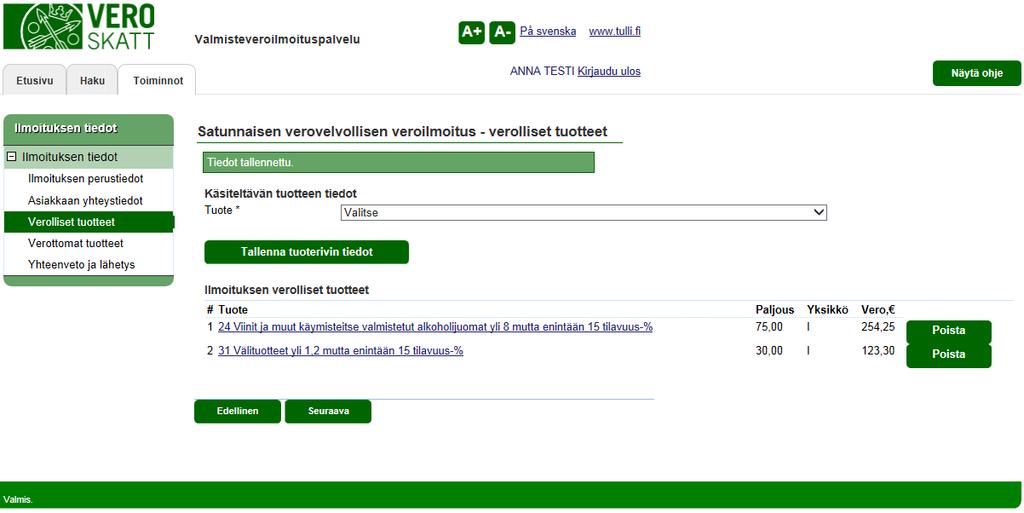 Verohallinto Valmisteveroilmoituspalvelu - Vetuma kirjautuneen käyttöohje 12 / 36 SATUNNAISEN VEROVELVOLLISEN VEROILMOITUS VEROLLISET TUOTTEET Seuraavan tuotteen syöttäminen: Jos veroilmoitettavia