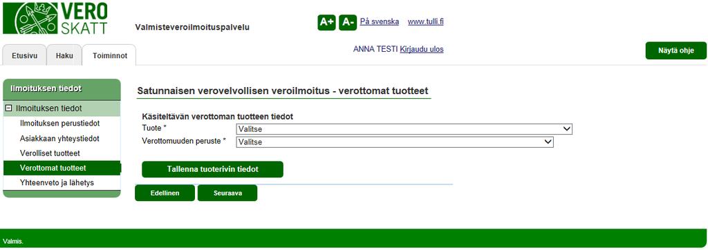 Verohallinto Valmisteveroilmoituspalvelu - Vetuma kirjautuneen käyttöohje 13 / 36 SATUNNAISEN VEROVELVOLLISEN VEROILMOITUS VEROTTOMAT TUOTTEET Yksityishenkilön veroilmoitus: verottomuudet koskevat