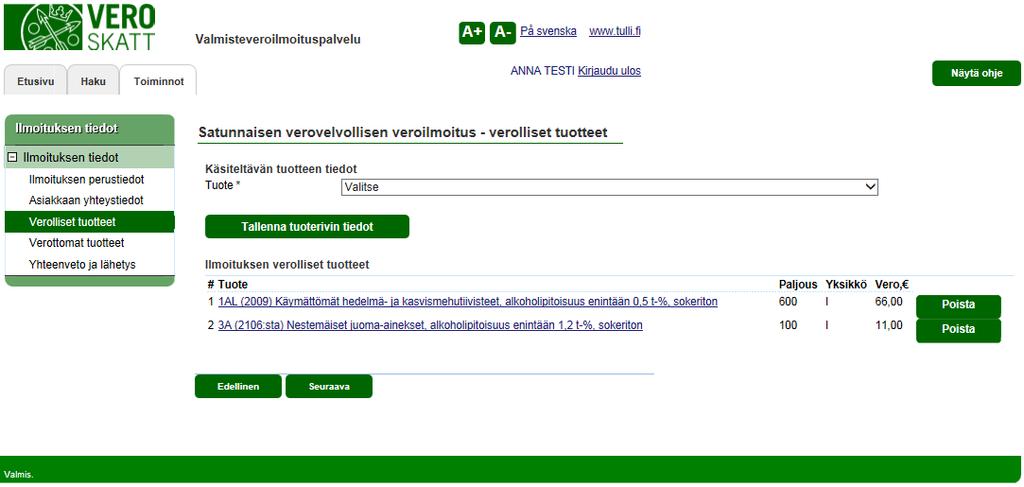 Verohallinto Valmisteveroilmoituspalvelu - Vetuma kirjautuneen käyttöohje 19 / 36 SATUNNAISEN VEROVELVOLLISEN VEROILMOITUS, yritys VEROLLISET TUOTTEET Tuotteita ja niiden määriä syötetään tarvittava