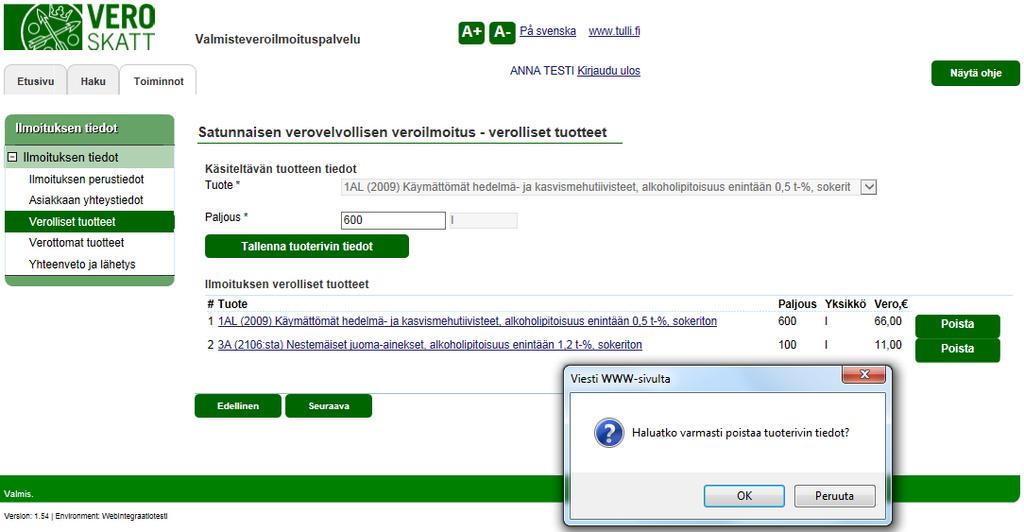 Verohallinto Valmisteveroilmoituspalvelu - Vetuma kirjautuneen käyttöohje 20 / 36 SATUNNAISEN VEROVELVOLLISEN VEROILMOITUS, yritys VEROLLISET TUOTTEET, tuoterivin poistaminen Jos havaitset valinneesi