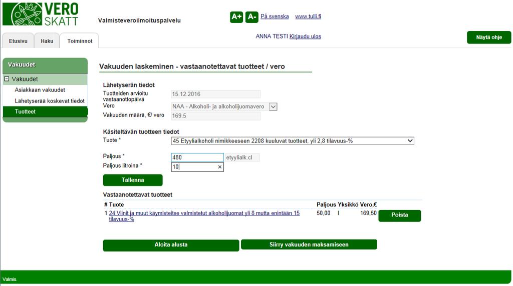 Verohallinto Valmisteveroilmoituspalvelu - Vetuma kirjautuneen käyttöohje 26 / 36 YKSITTÄISVAKUUDET VASTAANOTETTAVAT TUOTTEET / VERO Kun tuotteet ja niiden paljoudet on tallennettu, näkyvät ne