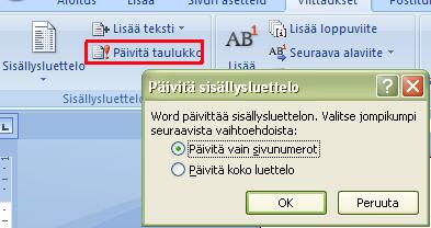 14 Jos teksti muuttuu niin, että sisällysluettelo ei pidä enää paikkansa, se voidaan päivittää Viittauksetvalintanauhan Sisällysluettelo-osion painikkeesta Päivitä taulukko.