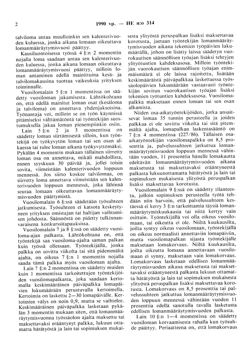 2 1990 vp. - HE n:o 314 talviloma antaa muulloinkin sen kalenterivuoden kuluessa, jonka aikana lomaan oikeuttava lomanmääräytymisvuosi päättyy.