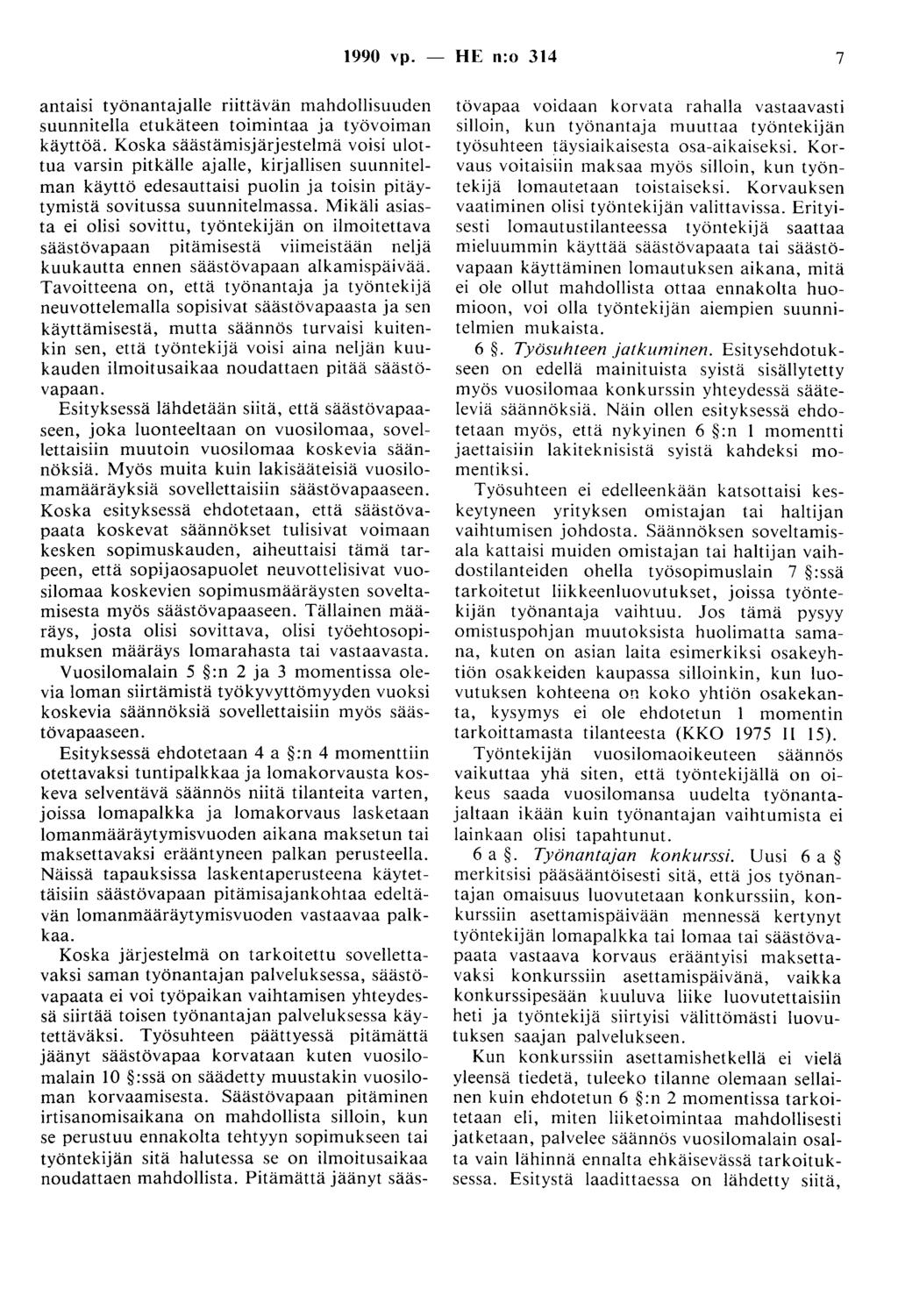 1990 vp. - HE n:o 314 7 antaisi työnantajalle riittävän mahdollisuuden suunnitella etukäteen toimintaa ja työvoiman käyttöä.