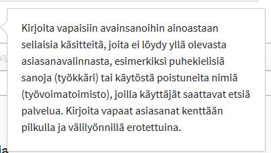 Asiasanojen (ontologiakäsitteiden) valinta Kirjoita palvelun asiasisältöä mahdollisimman tarkasti kuvaava sana ja valitse ennakoivan tekstinsyötön tarjoamista vaihtoehdoista.