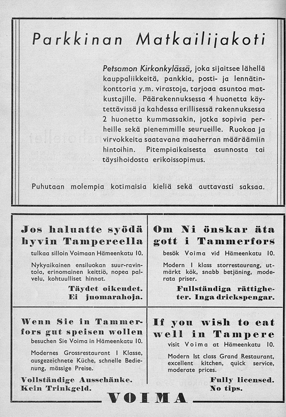 Parkki nan Matkaili jako t i Petsamon Kirkonkylässä, joka sijaitsee lähellä kauppaliikkeitä, pankkia, posti ja lennätinkonttoria y.m. virastoja, tarjoaa asuntoa matkustajille.