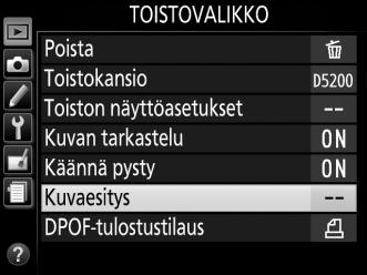 Kuvaesitykset Toistovalikon vaihtoehdolla Kuvaesitys nykyisen toistokansion kuvat voi näyttää kuvaesityksenä (0 148). 1 Valitse Kuvaesitys.