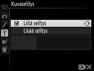 Kuvaselitys G-painike B asetusvalikko Lisää uusiin kuviin kuvaselitys sitä mukaa kun otat kuvia.