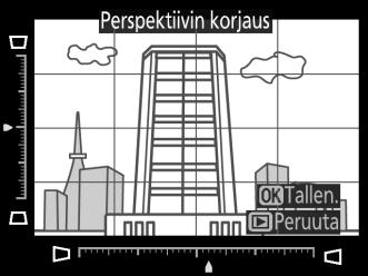 Perspektiivin korjaus G-painike N muokkausvalikko Luo kopioita, jotka vähentävät perspektiivin vaikutusta