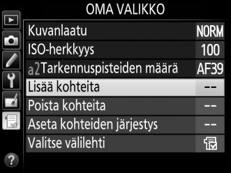 Vaihtoehtojen lisääminen Omaan valikkoon 1 Valitse Lisää kohteita.