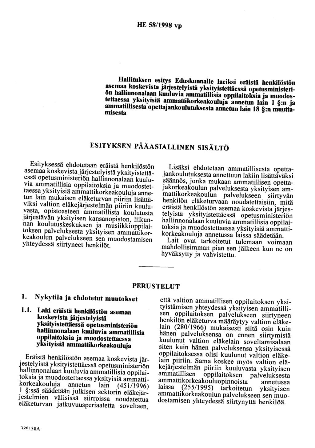 HE 58/1998 vp Hallituksen esitys Eduskunnalle laeiksi eräistä henkilöstön asemaa koskevista jätjestelyistä hallinnonalaan kuuluvia ammatillisia oppilaitoksia ja muodostettaessa yksityisiä