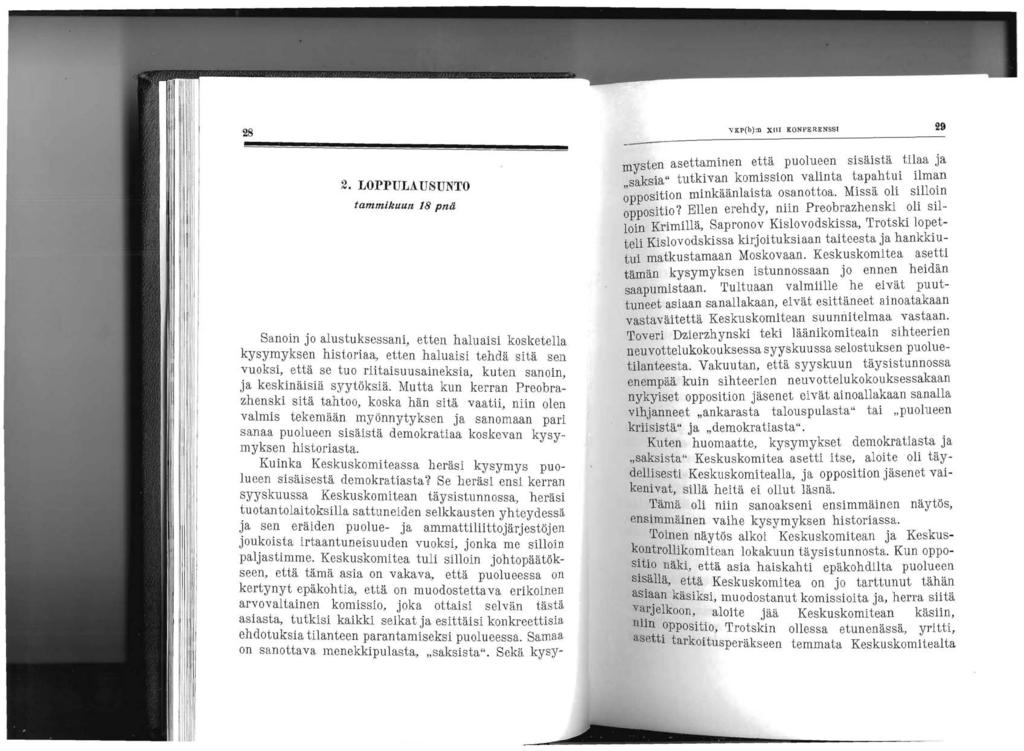 28 Sanoin jo alustuksessani, etten haluaisi kosketella kysymyksen historiaa, etten haluaisi tehdä sitä sen vuoksi, että se tuo riitaisuusaineksia, kuten sanoin, ja keskinäisiä syytöksiä.