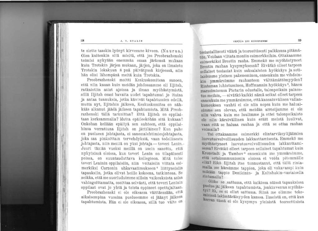 ;;8 J. V. S TA L I N VKP(b):n XIII KONFERENSSI 89 te olette taaskin lyönyt kirveenne kiveen. (N a u r u a.
