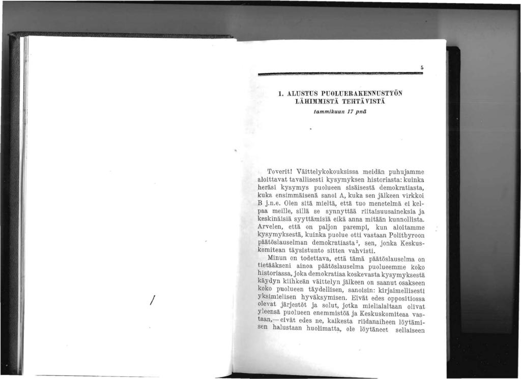 :> 1. ALUSTUS PUOLUERAKENNUSTYÖN LÄHIMMISTÄ TEHTÄVH~TÄ tammikuun 17 pncl " Toveritl Väittely kokouksissa meidän puhujamme aloittavat tavallisesti kysymyksen historiasta: kuinka heräsi kysymys