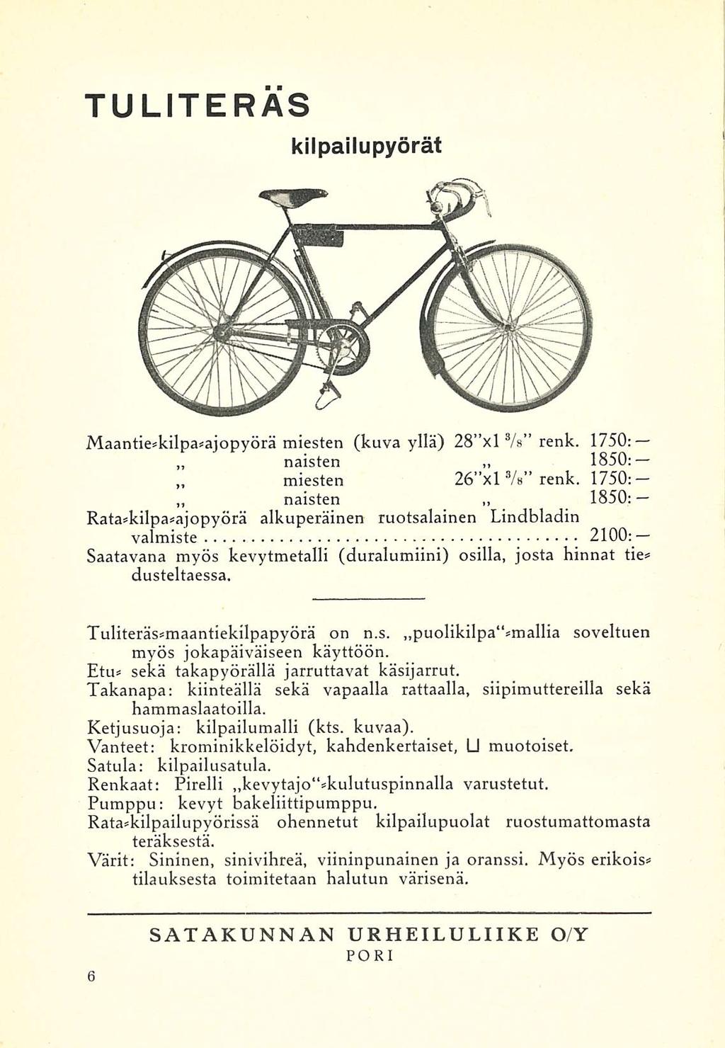 TU LITE R AS kilpaiiupyörät Maantie*kilpa*ajopyörä miesten (kuva yllä) 28 xl 3 /s renk. 1750: naisten 1850: miesten 26 xl s /s renk.