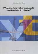 painos Talonrakennusteollisuus ry ISBN 978-952-267-147-9 500 s. 158,- YT-menettely rakennusalalla - miten toimin oikein?