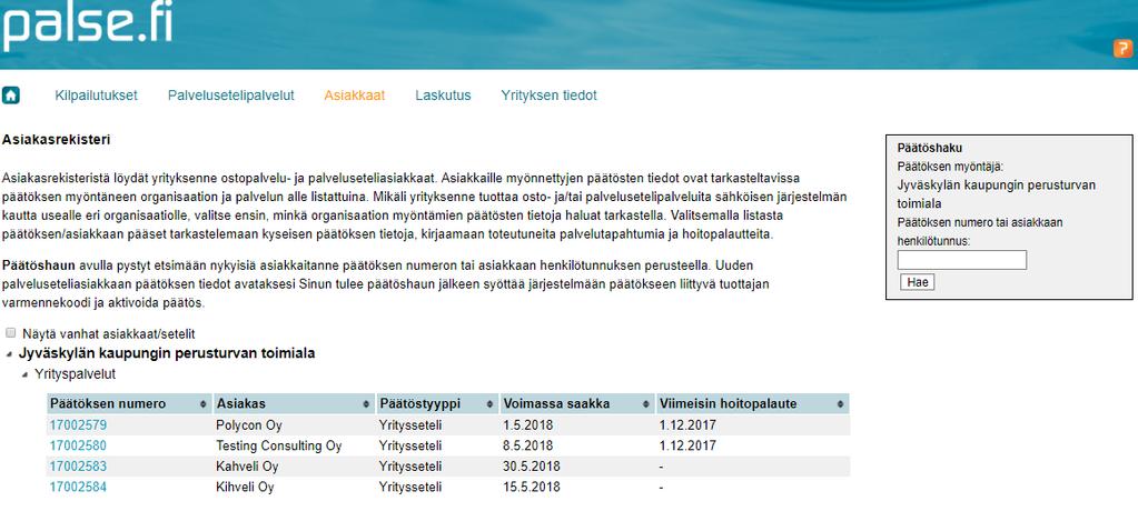 Asiakkaan yrityssetelin aktivoiminen Kun olette sopineet asiakasyrityksen kanssa palvelun tuottamisesta, pyydä asiakkaalta tuottajan yrityssetelipäätös.