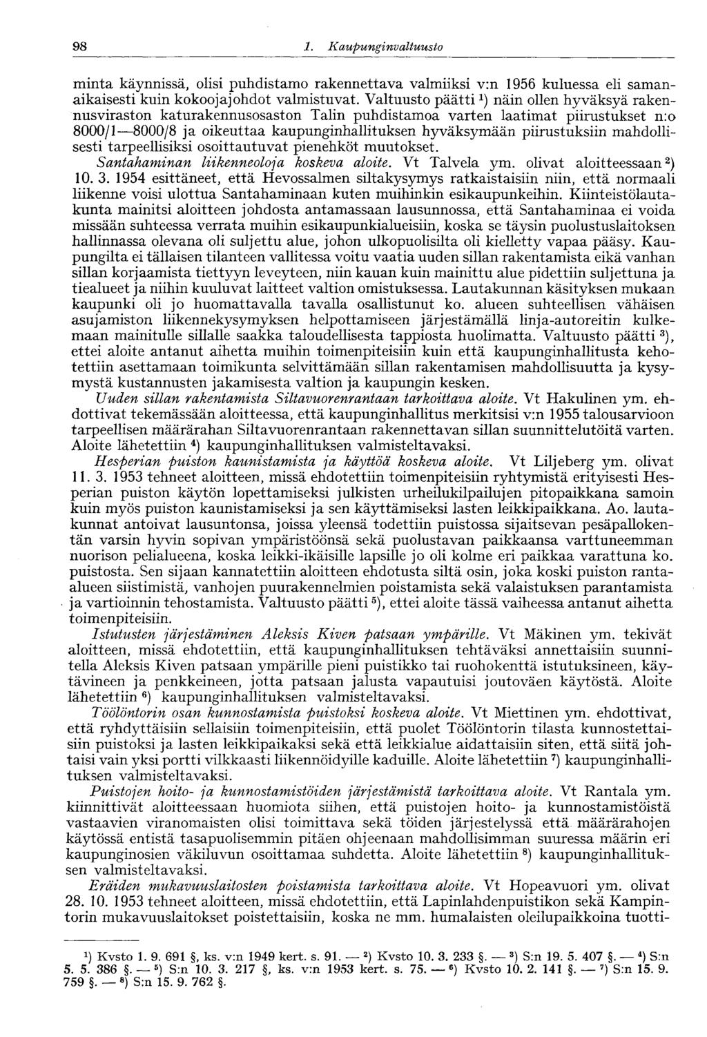 98 1. Kaupunginvaltuusto 98 minta käynnissä, olisi puhdistamo rakennettava valmiiksi v:n 1956 kuluessa eli samanaikaisesti kuin kokoojajohdot valmistuvat.