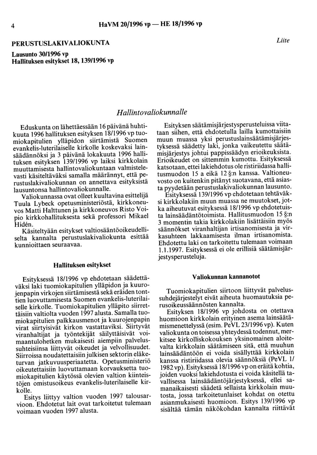 4 HaVM 20/1996 vp- HE 18/1996 vp PERUSTUSLAKIVALIOKUNTA Lausunto 30/1996 vp Hallituksen esitykset 18, 139/1996 vp Liite Hallintovaliokunnalle Eduskunta on lähettäessään 16 päivänä huhtikuuta 1996