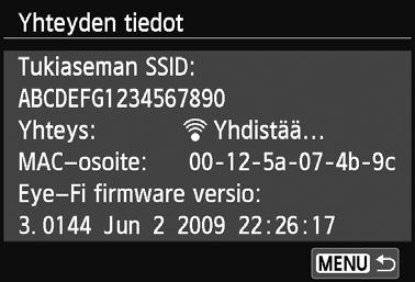 Eye-Fi-korttien käyttäminen 5 Tarkista [Tukiaseman SSID:]. Tarkista, että tukiasema näkyy kohdassa [Tukiaseman SSID:]. Voit myös tarkistaa Eye-Fi-kortin MAC-osoitteen ja laiteohjelman version.