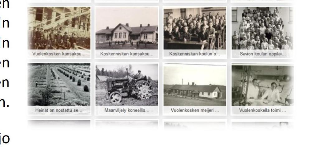 Historiikki on ihasteltavissa Vuolenkosken Virrassa: http://vuolenkoski.fi/kyla/sisasivu/kylanhistoria Sieltä löytyy myös meidän kylän Kyläalbumi.