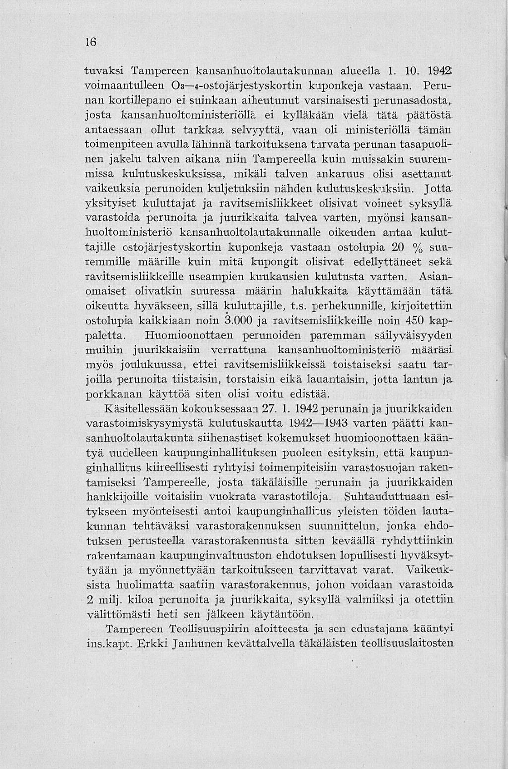 16 tuvaksi Tampereen kansanhuoltolautakunnan alueella 1. 10. 1942 voimaantulleen O3 4-ostojärjestyskortin kuponkeja vastaan.