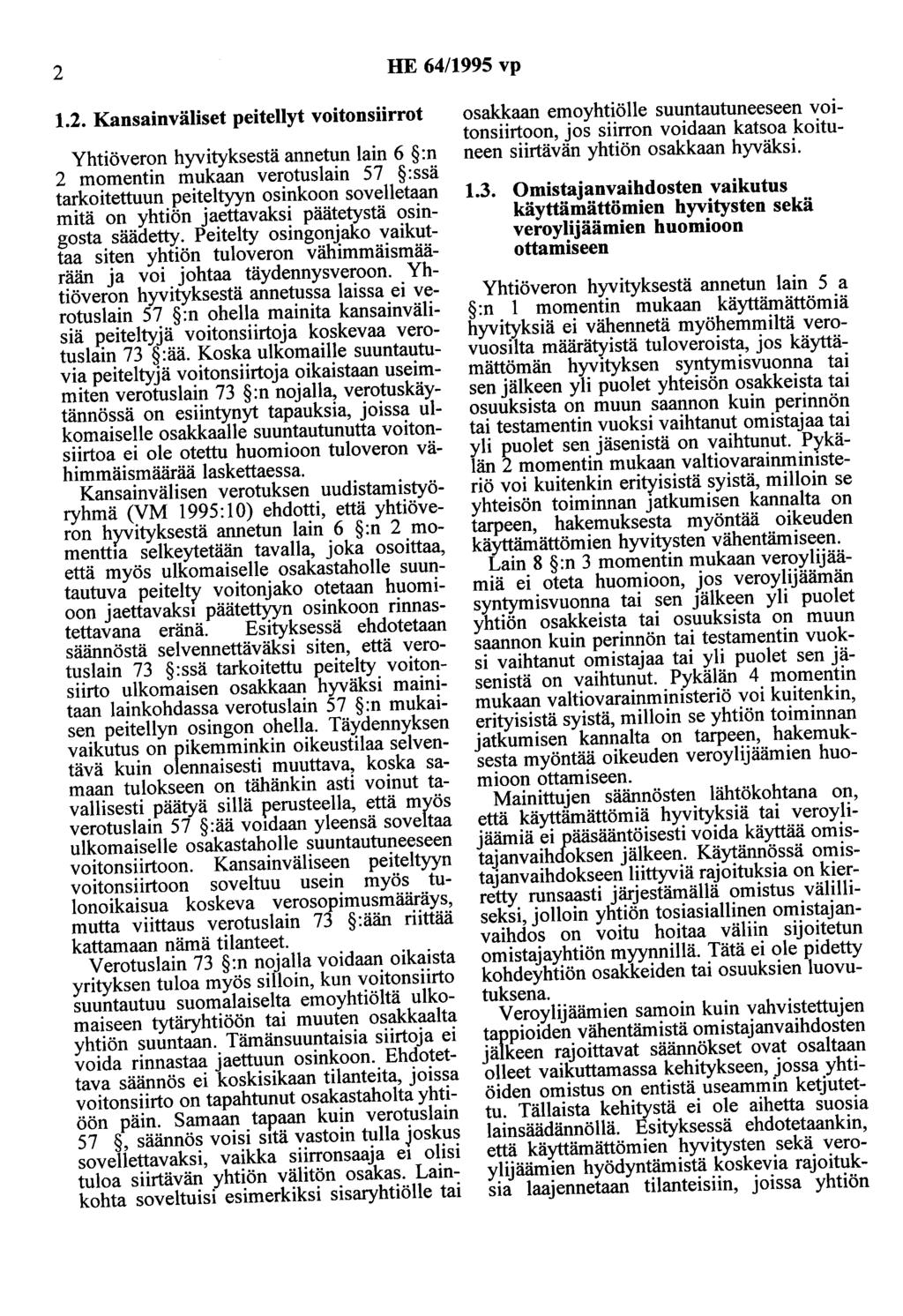 2 HE 64/1995 vp 1.2. Kansainväliset peitellyt voitonsiirrot Yhtiöveron hyvityksestä annetun lain 6 :n 2 momentin mukaan verotuslain 57 :ssä tarkoitettuun peiteltyyn osinkoon sovelletaan mitä on