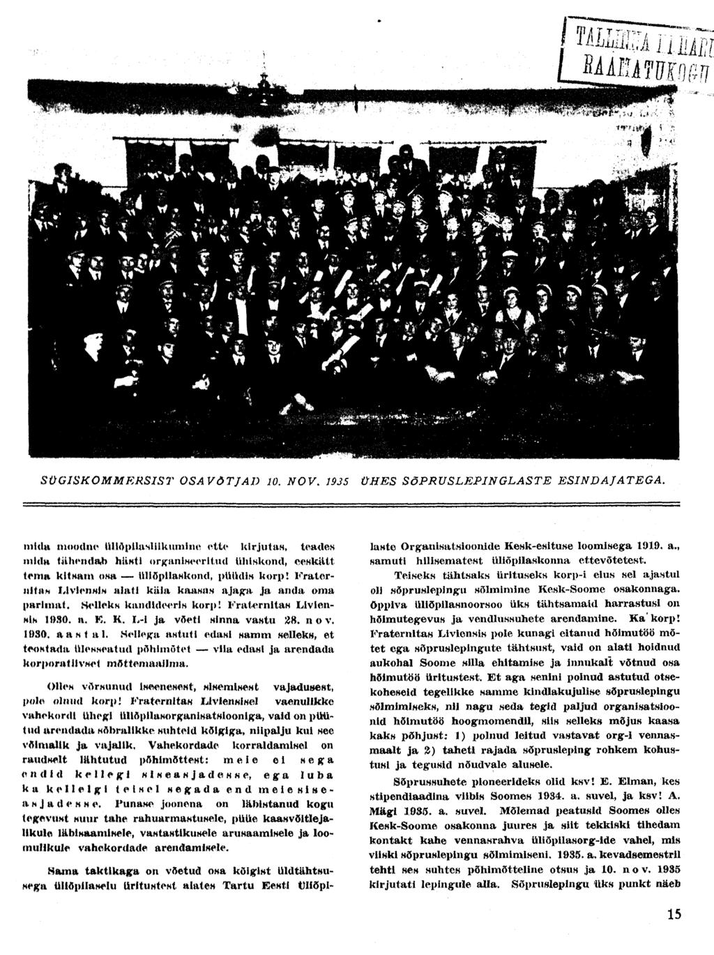 SÜGISKOMMERSIST OSAVÕTJAD 10. NOV. 1935 ÜHES SõPRUSLEPINGLASTE ESINDAJATEGA.