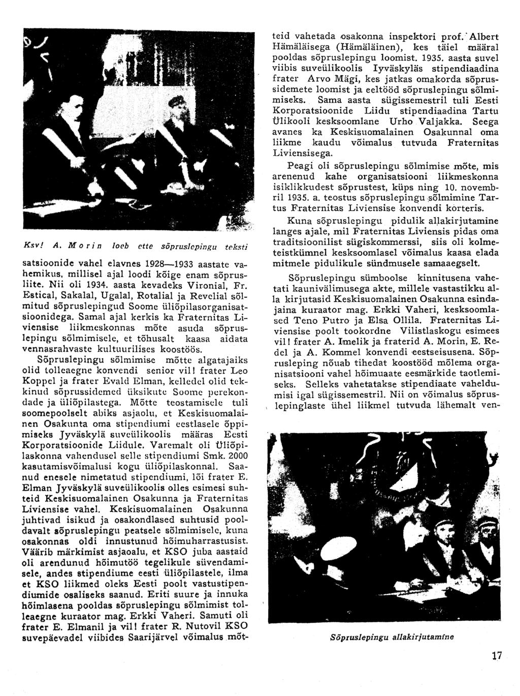 KsvJ A. M o ri n loeb ette sõpruslepingu teksti satsioonide vahel elavnes 1928 1933 aastate vahemikus, millisel ajal loodi kõige enam aõprusliite. Nii oli 1934. aasta kevadeks Vironial, Fr.