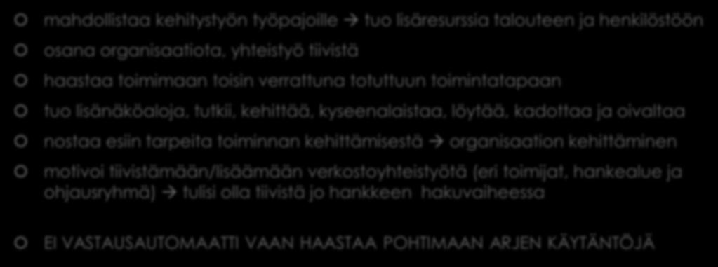 Hanketyö työpajan uhka vai mahdollisuus mahdollistaa kehitystyön työpajoille tuo lisäresurssia talouteen ja henkilöstöön osana organisaatiota, yhteistyö tiivistä haastaa toimimaan toisin verrattuna