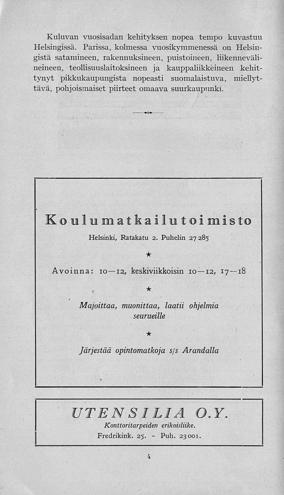 Puh. Kuluvan vuosisadan kehityksen nopea tempo kuvastuu Helsingissä.