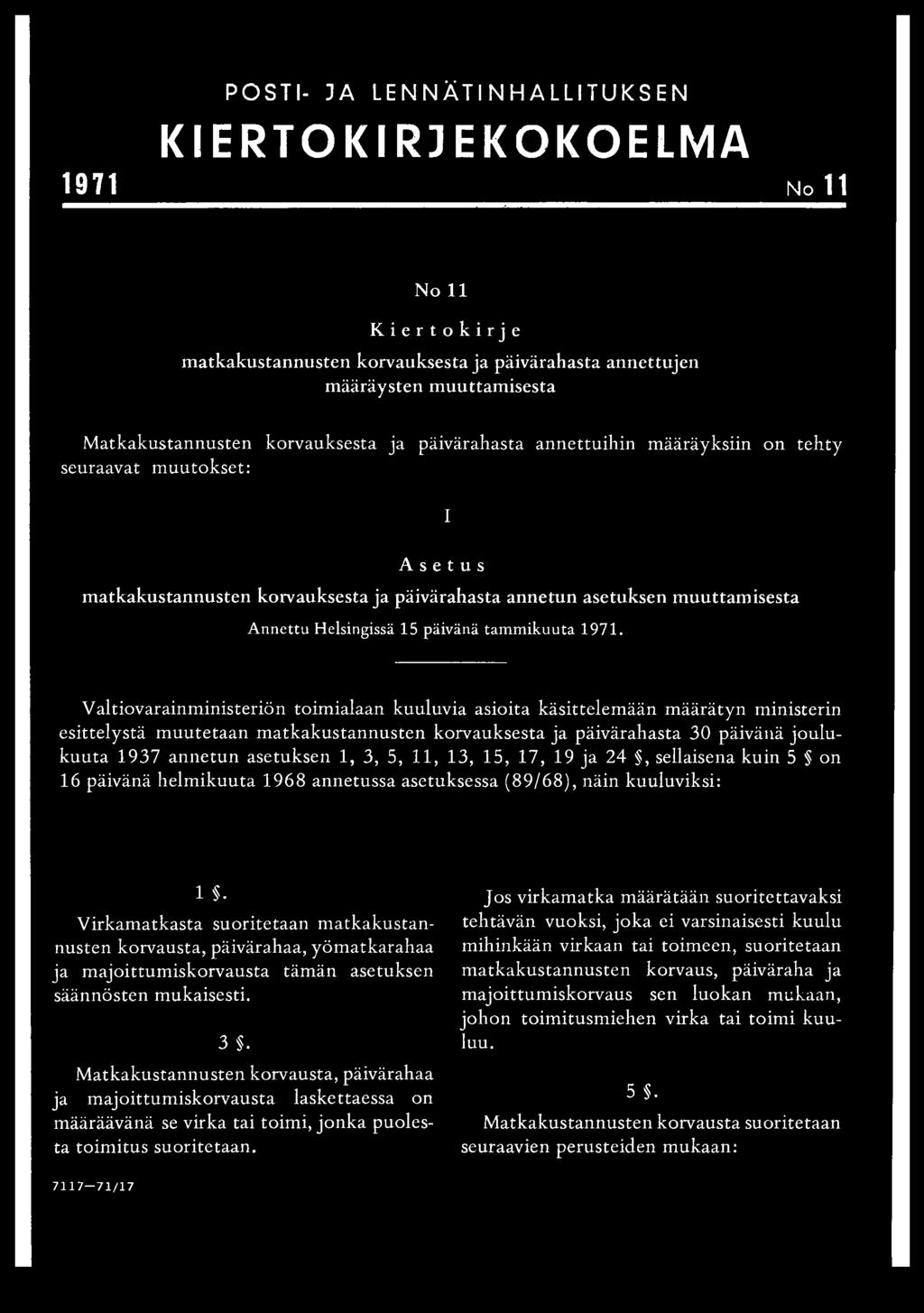 1971. I Valtiovarainministeriön toimialaan kuuluvia asioita käsittelemään määrätyn ministerin esittelystä muutetaan matkakustannusten korvauksesta ja päivärahasta 30 päivänä joulukuuta 1937 annetun