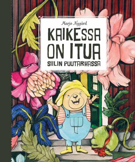 Huikean kaunis kurkistus puutarhan salaisuuksiin ja kasvun ihmeeseen Syksyllä Pikku Siili kuitenkin myhäilee: koko kesä on nautittu kasvun