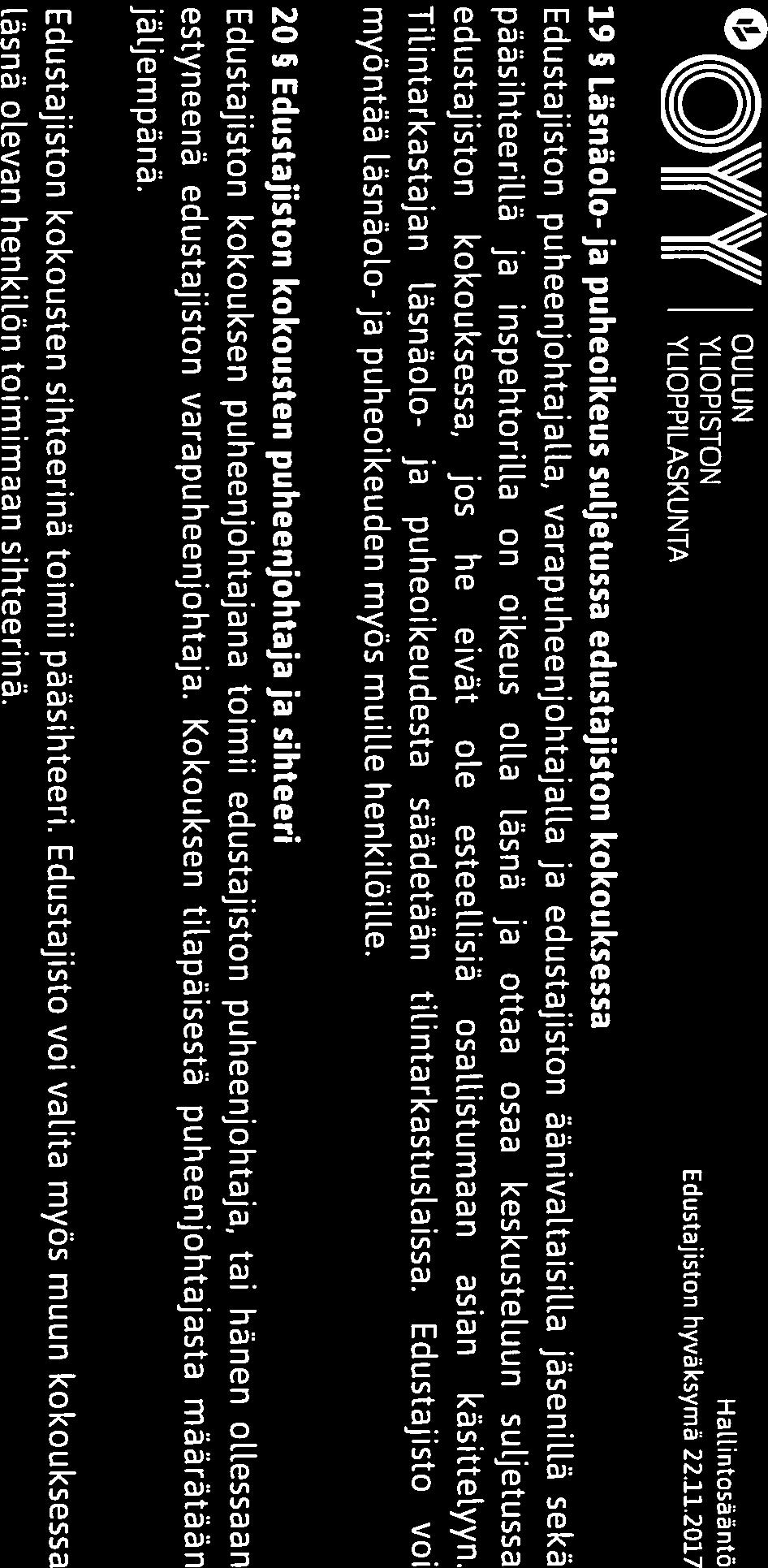 inspehtorilla on oikeus olla läsnä ja ottaa osaa keskusteluun suljetussa edustajiston kokouksessa, jos he eivät ole esteellisiä osallistumaan asian käsittelyyn.