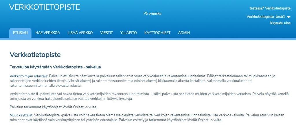 5 1 Palvelun perusnäkymä Kirjauduttuasi palveluun sinulle avautuu aloitusnäkymä.