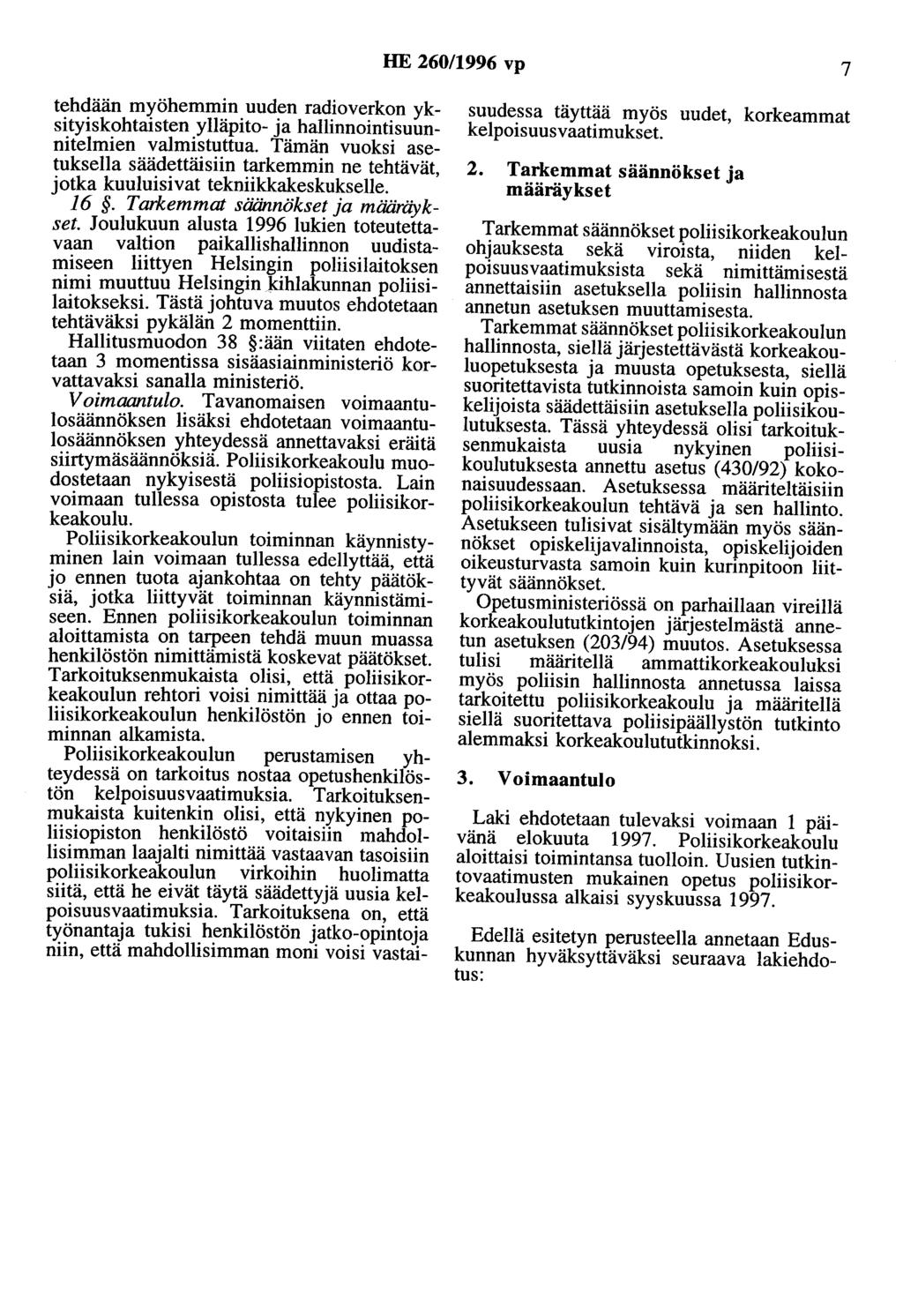 HE 260/1996 vp 7 tehdään myöhemmin uuden radioverkon yksityiskohtaisten ylläpito- ja hallinnointisuunnitelmien valmistuttua.