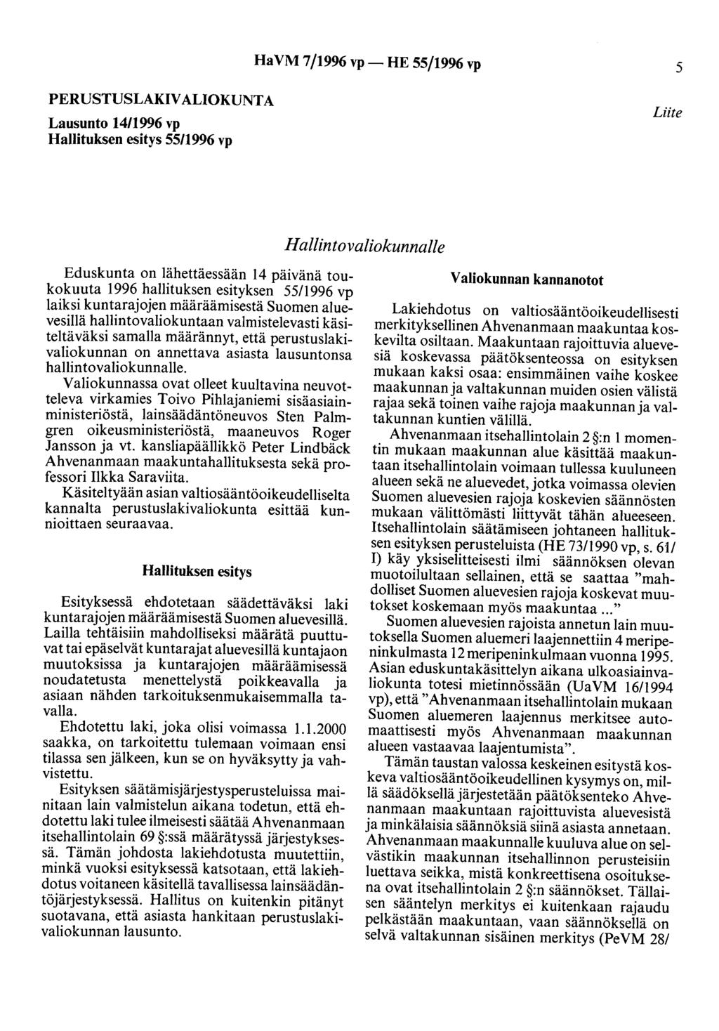 Ha VM 7/1996 vp- HE 55/1996 vp 5 PERUSTUSLAKIVALIOKUNTA Lausunto 14/1996 vp Hallituksen esitys 55/1996 vp Liite Hallintovaliokunnalle Eduskunta on lähettäessään 14 päivänä toukokuuta 1996 hallituksen