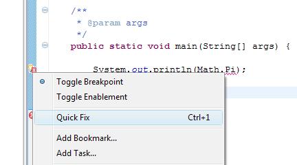 voi käyttää, ilmoittaa Eclipse virheestä marginaalissa lampulla, jonka päällä on punainen rasti. Nyt hiiren oikeaa nappia painamalla löytyy QuickFix toiminto.