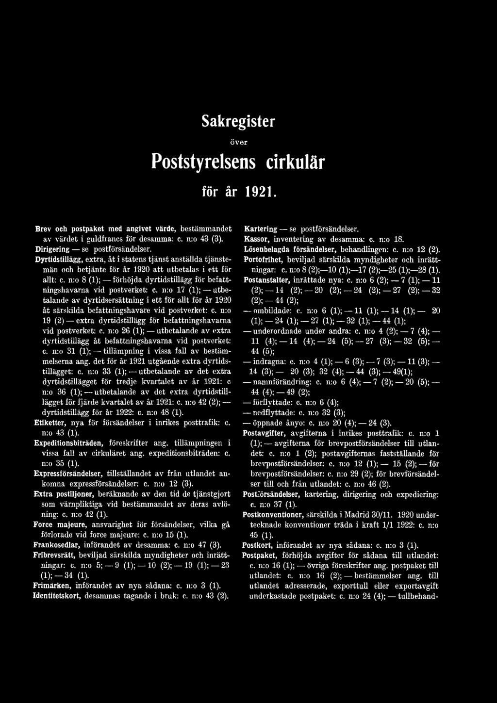 n:o 33 (1); utbetalande av det extra dyrtidstillägget för tredje kvartalet av år 1921: c n:o 36 (1); utbetalande av det extra dyrtidstilllägget för fjärde kvartalet av år 1921: c.