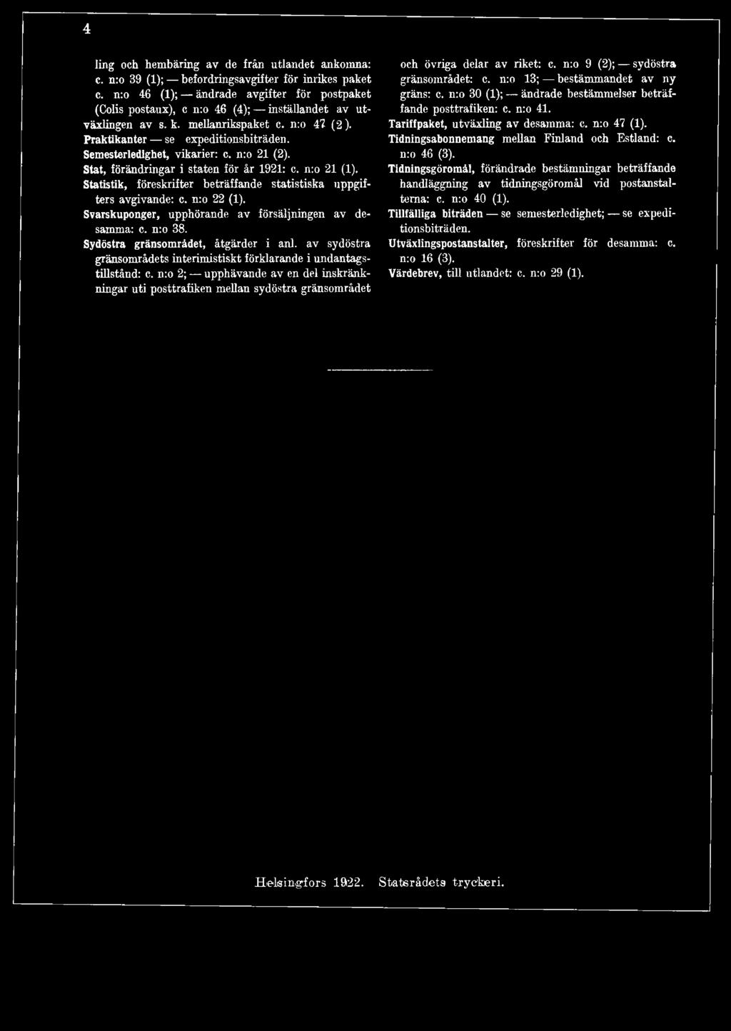 n:o 2; upphävande av en del inskränkningar uti posttrafiken mellan sydöstra gränsområdet och övriga delar av riket: c. n:o 9 (2); sydöstra gränsområdet: c. n:o 13; bestämmandet av ny gräns: c.