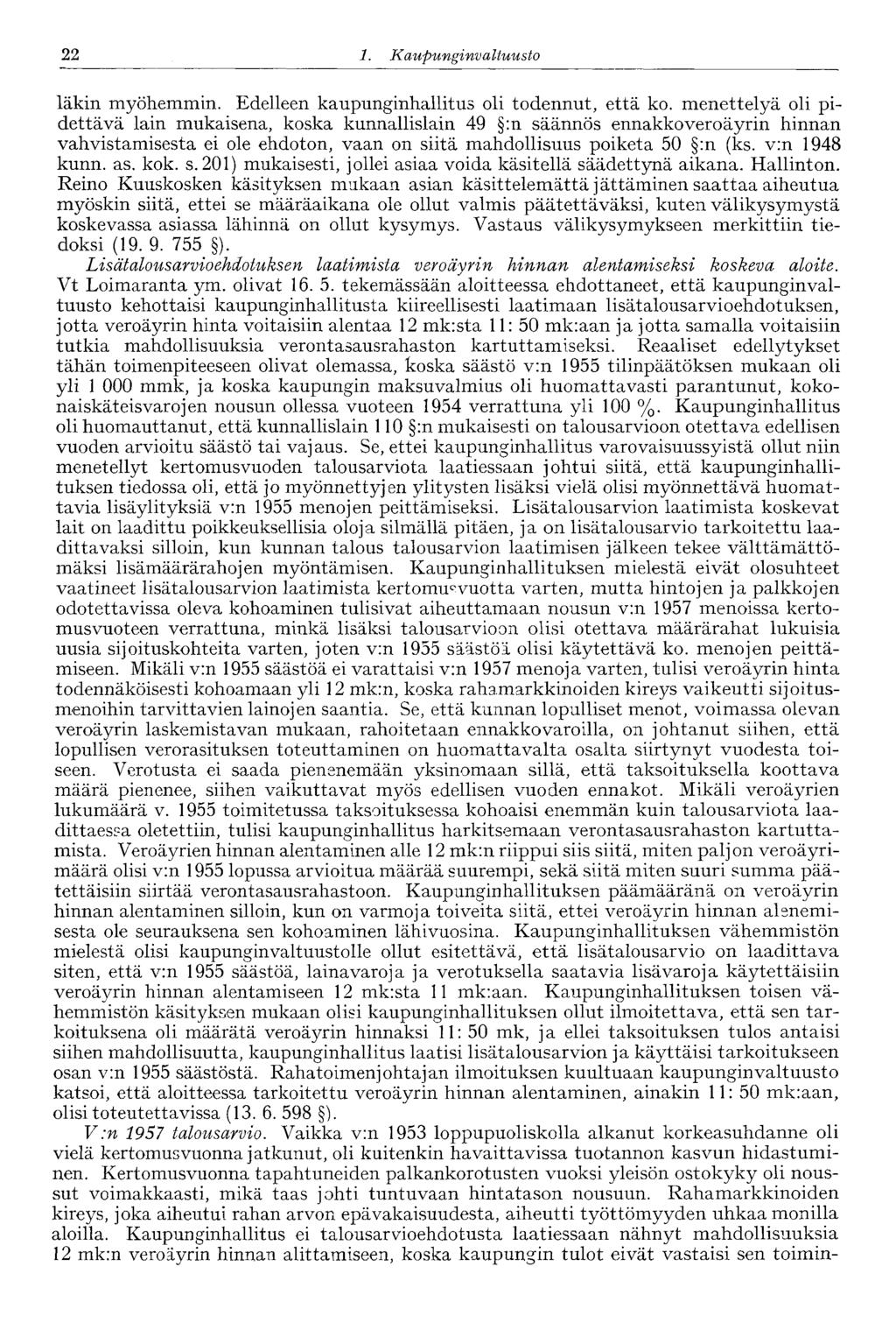 22 1. Ka upunginvaltuusto 22 läkin myöhemmin. Edelleen kaupunginhallitus oli todennut, että ko.