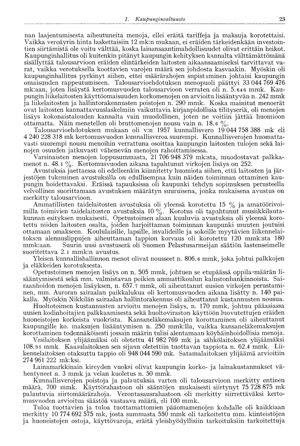 1. Ka upunginvaltuusto 23 nan laajentumisesta aiheutuneita menoja, ellei eräitä tariffeja ja maksuja korotettaisi.