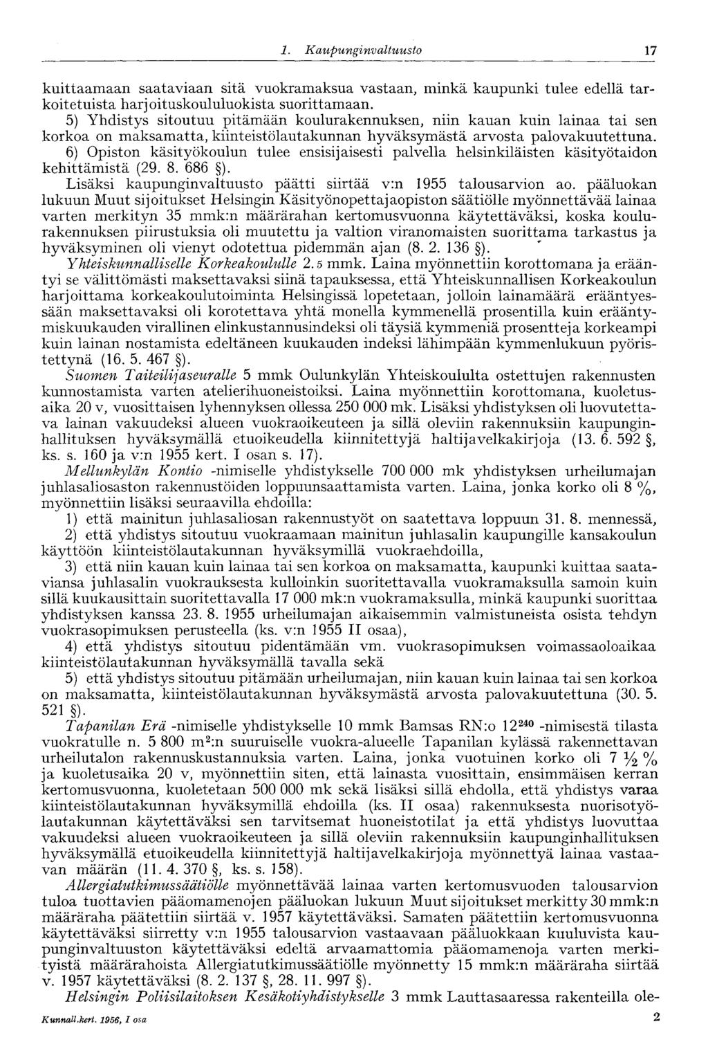 1. Ka upunginvaltuusto 17 kuittaamaan saataviaan sitä vuokramaksua vastaan, minkä kaupunki tulee edellä tarkoitetuista harjoituskoululuokista suorittamaan.